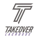 T TAKEOVER LACROSSE