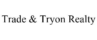 TRADE & TRYON REALTY