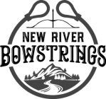NEW RIVER BOWSTRINGS