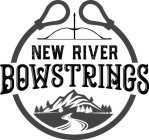 NEW RIVER BOWSTRINGS