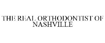 THE REAL ORTHODONTIST OF NASHVILLE