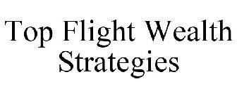 TOP FLIGHT WEALTH STRATEGIES