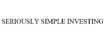 SERIOUSLY SIMPLE INVESTING