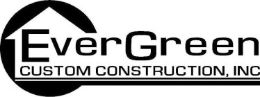 EVERGREEN CUSTOM CONSTRUCTION, INC