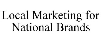 LOCAL MARKETING FOR NATIONAL BRANDS