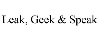 LEAK, GEEK & SPEAK