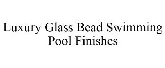 LUXURY GLASS BEAD SWIMMING POOL FINISHES