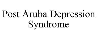 POST ARUBA DEPRESSION SYNDROME