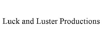 LUCK AND LUSTER PRODUCTIONS