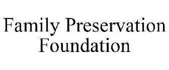 FAMILY PRESERVATION FOUNDATION