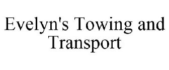 EVELYN'S TOWING AND TRANSPORT