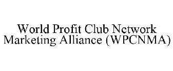 WORLD PROFIT CLUB NETWORK MARKETING ALLIANCE (WPCNMA)