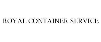 ROYAL CONTAINER SERVICE