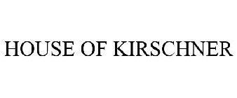HOUSE OF KIRSCHNER