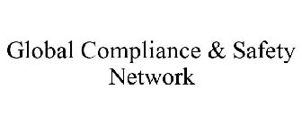 GLOBAL COMPLIANCE & SAFETY NETWORK
