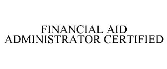 FINANCIAL AID ADMINISTRATOR CERTIFIED