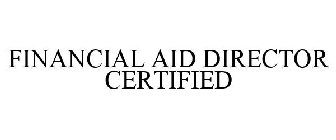 FINANCIAL AID DIRECTOR CERTIFIED