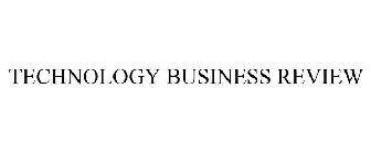 TECHNOLOGY BUSINESS REVIEW