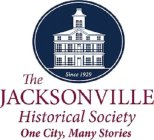 THE JACKSONVILLE HISTORICAL SOCIETY ONE CITY, MANY STORIES SINCE 1929