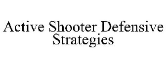 ACTIVE SHOOTER DEFENSIVE STRATEGIES