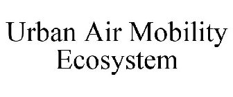 URBAN AIR MOBILITY ECOSYSTEM