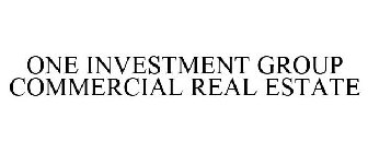 ONE INVESTMENT GROUP COMMERCIAL REAL ESTATE