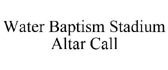 WATER BAPTISM STADIUM ALTAR CALL