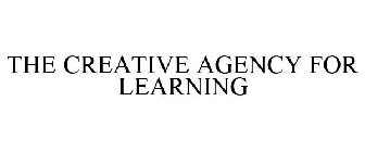 THE CREATIVE AGENCY FOR LEARNING
