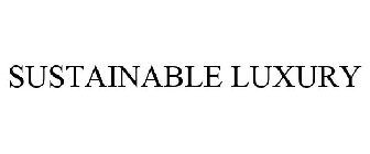 SUSTAINABLE LUXURY