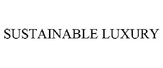 SUSTAINABLE LUXURY