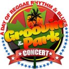 GROOVIN IN THE PARK CONCERT A DAY OF REGGAE RHYTHM & BLUES
