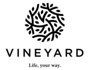 V VINEYARD LIFE, YOUR WAY.