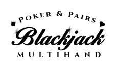 BLACKJACK POKER & PAIRS MULTIHAND
