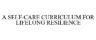 A SELF-CARE CURRICULUM FOR LIFELONG RESILIENCE