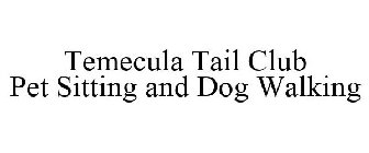 TEMECULA TAIL CLUB PET SITTING AND DOG WALKING
