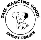 TAIL WAGGING GOOD! DOGGY TREATS