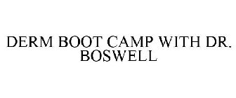 DERM BOOT CAMP WITH DR. BOSWELL