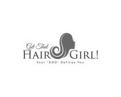 GET THAT HAIR GIRL! YOUR 