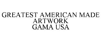 GREATEST AMERICAN MADE ARTWORK GAMA USA