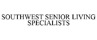 SOUTHWEST SENIOR LIVING SPECIALISTS