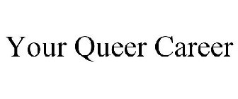 YOUR QUEER CAREER