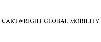 CARTWRIGHT GLOBAL MOBILITY