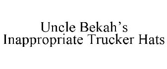 UNCLE BEKAH'S INAPPROPRIATE TRUCKER HATS