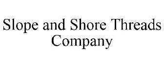 SLOPE AND SHORE THREADS COMPANY