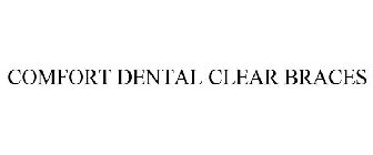 COMFORT DENTAL CLEAR BRACES