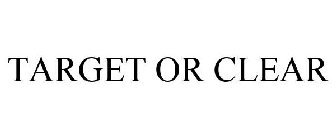 TARGET OR CLEAR