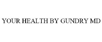 YOUR HEALTH BY GUNDRY MD
