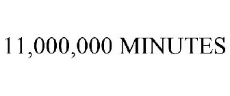 11,000,000 MINUTES