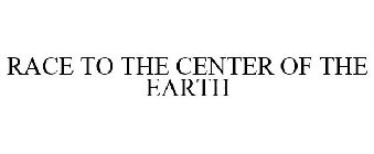 RACE TO THE CENTER OF THE EARTH