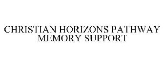 CHRISTIAN HORIZONS PATHWAY MEMORY SUPPORT